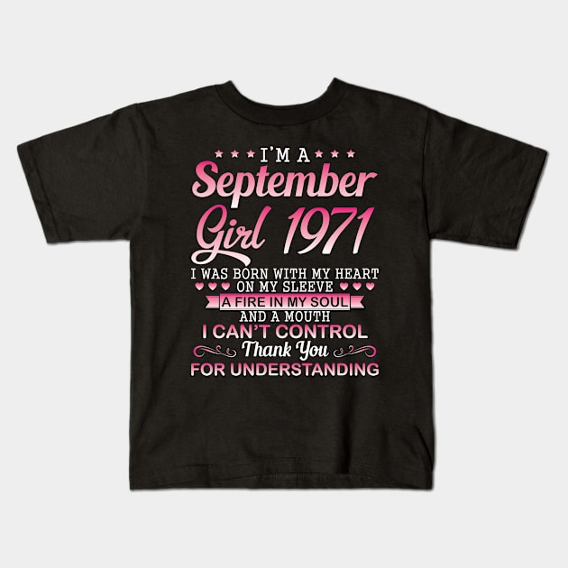 September Girl 1971 I Was Born With My Heart On My Sleeve A Fire In My Soul A Mouth I Can't Control Kids T-Shirt by DainaMotteut